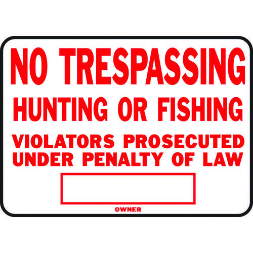Identification Sign, Rectangular, NO TRESPASSING HUNTING OR FISHING VIOLATORS PROSECUTED UNDER PENALTY OF LAW