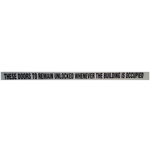 24" Black on Clear Label "These Door to Remain Unlocked While Building is Occupied" Black by Clear Finish