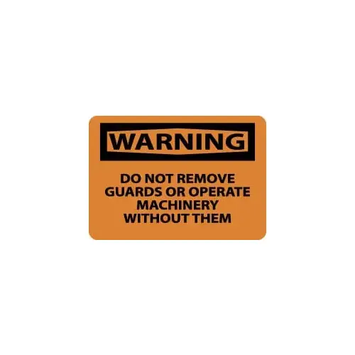 Sign: Rectangle, "Warning - Do Not Remove Guards or Operate Machinery without Them"