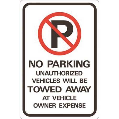 12 in. x 18 in. No Parking Unauthorized Vehicles Will Be Towed Away at Owners Expense Heavy-Duty Reflective Sign