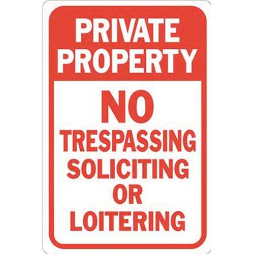 12 in. x 18 in. Private Property No Soliciting Not Loitering No Trespassing Sign